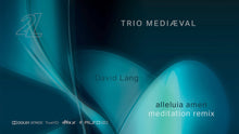 Load image into Gallery viewer, David Lang: alleluia amen  (meditation remix)  - Trio Mediæval