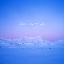 Load image into Gallery viewer, Lyden av Arktis (The Sound of the Arctic)