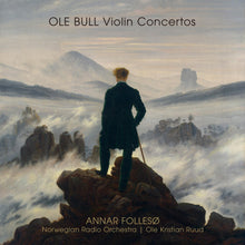 Load image into Gallery viewer, OLE BULL: Violin Concertos - Annar Follesø, Norwegian Radio Orchestra, Ole Kristian Ruud