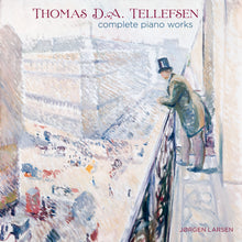 Lade das Bild in den Galerie-Viewer, Thomas D.A. Tellefsen (1823-1874) complete piano works - Jørgen Larsen