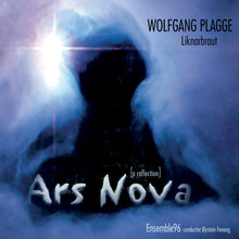 Load image into Gallery viewer, Wolfgang Plagge: Ars Nova (Liknarbraut, a reflection) - Ensemble 96, Øystein Fevang
