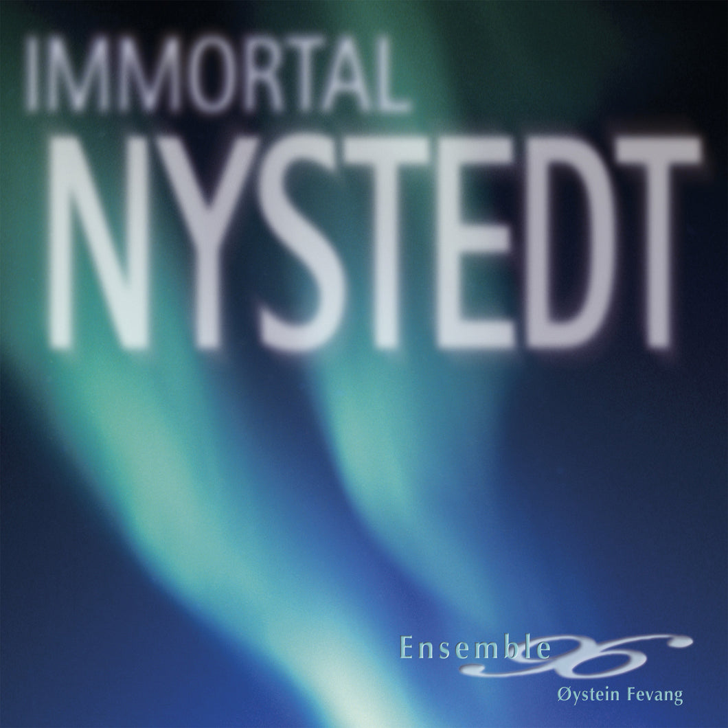 Immortal NYSTEDT - Ensemble 96, Øystein Fevang