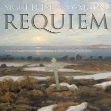 Load image into Gallery viewer, Sigurd Islandsmoen (1881-1964) REQUIEM - Kristiansand symfoniorkester, Det Norske Solistkor, Terje Boye Hansen
