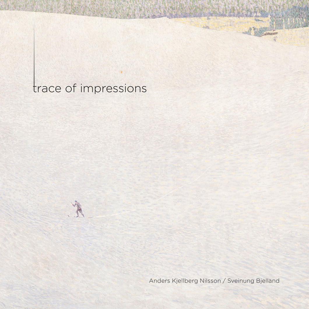 Trace of Impressions - Anders Kjellberg Nilsson, Sveinung Bjelland